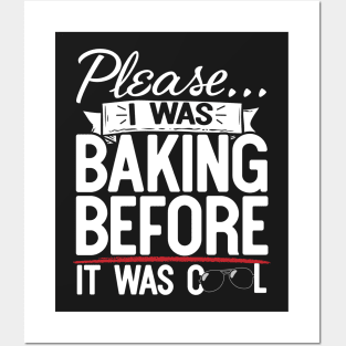 Please I Was Baking Before It Was Cool Posters and Art